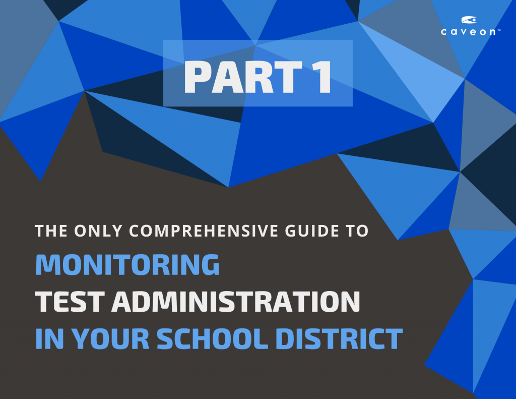 Ultimate Guide to Test Administration Monitoring Part 1: For School Districts