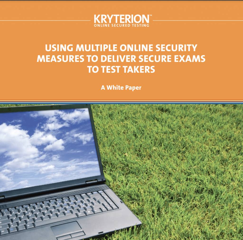 Using Multiple Online Security Measures to Deliver Secure Exams to Test Takers​: White Paper